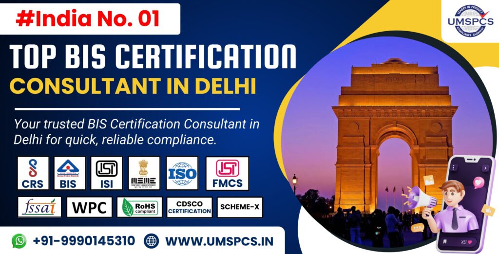 BIS Certification Consultant in Delhi | UMSPCS